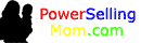PowerSellingMom.com